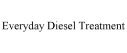 EVERYDAY DIESEL TREATMENT trademark