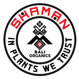 SHAMAN IN PLANTS WE TRUST BALI ORGANICS trademark