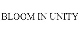 BLOOM IN UNITY trademark