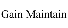GAIN MAINTAIN trademark