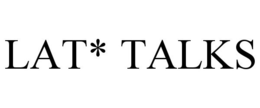 LAT* TALKS trademark