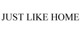 JUST LIKE HOME trademark