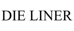 DIE LINER trademark