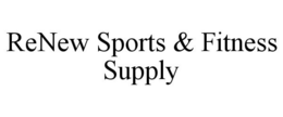RENEW SPORTS & FITNESS SUPPLY trademark