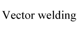VECTOR WELDING trademark