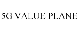 5G VALUE PLANE trademark