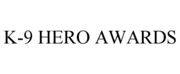 K-9 HERO AWARDS trademark