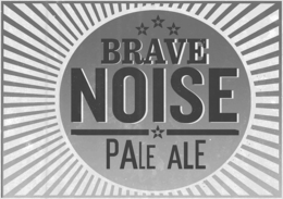 BRAVE NOISE PALE ALE trademark