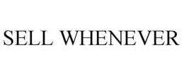SELL WHENEVER trademark