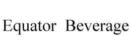 EQUATOR BEVERAGE trademark