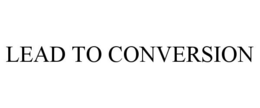 LEAD TO CONVERSION trademark