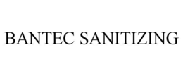 BANTEC SANITIZING trademark