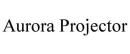 AURORA PROJECTOR trademark