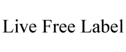 LIVE FREE LABEL trademark