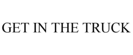GET IN THE TRUCK trademark