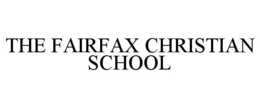 THE FAIRFAX CHRISTIAN SCHOOL trademark