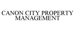 CANON CITY PROPERTY MANAGEMENT trademark