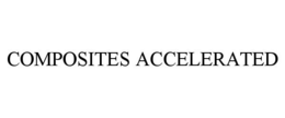 COMPOSITES ACCELERATED trademark