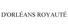 D'ORLÉANS ROYAUTÉ trademark