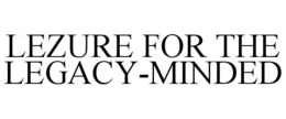 LEZURE FOR THE LEGACY-MINDED trademark