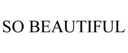 SO BEAUTIFUL trademark