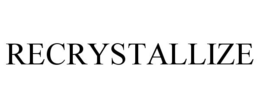 RECRYSTALLIZE trademark