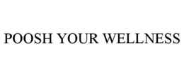 POOSH YOUR WELLNESS trademark