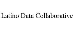 LATINO DATA COLLABORATIVE trademark