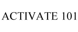 ACTIVATE 101 trademark