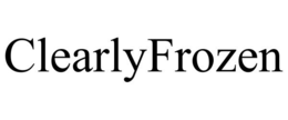CLEARLYFROZEN trademark
