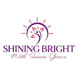 SHINING BRIGHT WITH SERENE GRACE trademark
