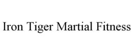 IRON TIGER MARTIAL FITNESS trademark