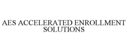 AES ACCELERATED ENROLLMENT SOLUTIONS trademark