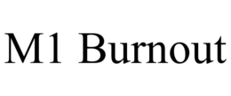M1 BURNOUT trademark