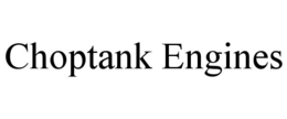 CHOPTANK ENGINES trademark