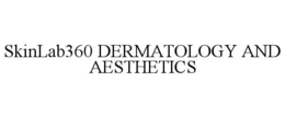 SKINLAB360 DERMATOLOGY AND AESTHETICS trademark