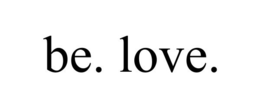BE. LOVE. trademark