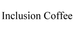 INCLUSION COFFEE trademark