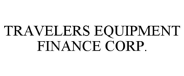 TRAVELERS EQUIPMENT FINANCE CORP. trademark