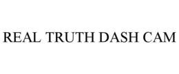 REAL TRUTH DASH CAM trademark