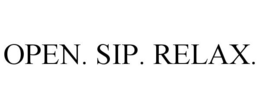 OPEN. SIP. RELAX. trademark