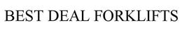 BEST DEAL FORKLIFTS trademark