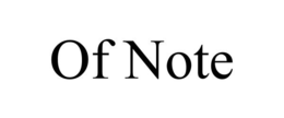 OF NOTE trademark
