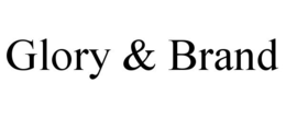 GLORY & BRAND trademark