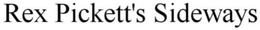REX PICKETT'S SIDEWAYS trademark
