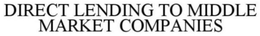 DIRECT LENDING TO MIDDLE MARKET COMPANIES trademark