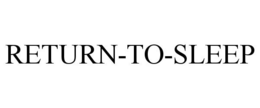 RETURN-TO-SLEEP trademark