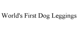 WORLD'S FIRST DOG LEGGINGS trademark