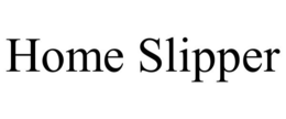 HOME SLIPPER trademark