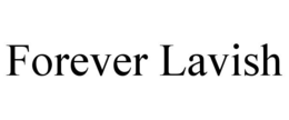 FOREVER LAVISH trademark
